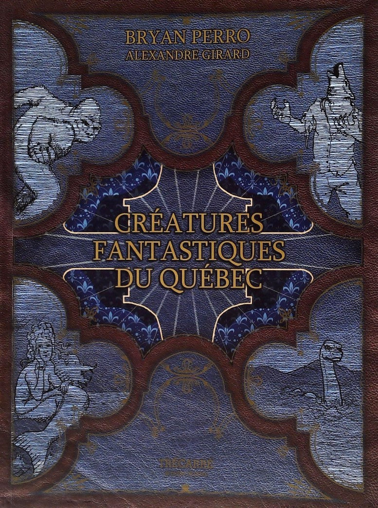 Livre ISBN 2895683654 Créatures fantastiques du Québec (Bryan Perro)