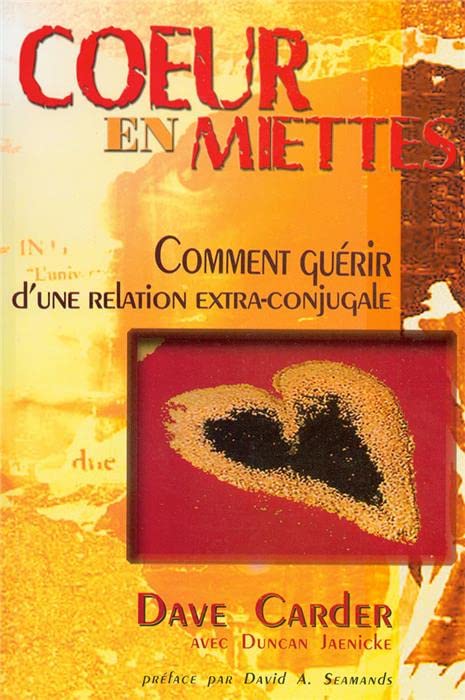 Livre ISBN 2895760330 Coeur en miettes : Comment guérir d'une relation extra-conjugale (Dave Carder)