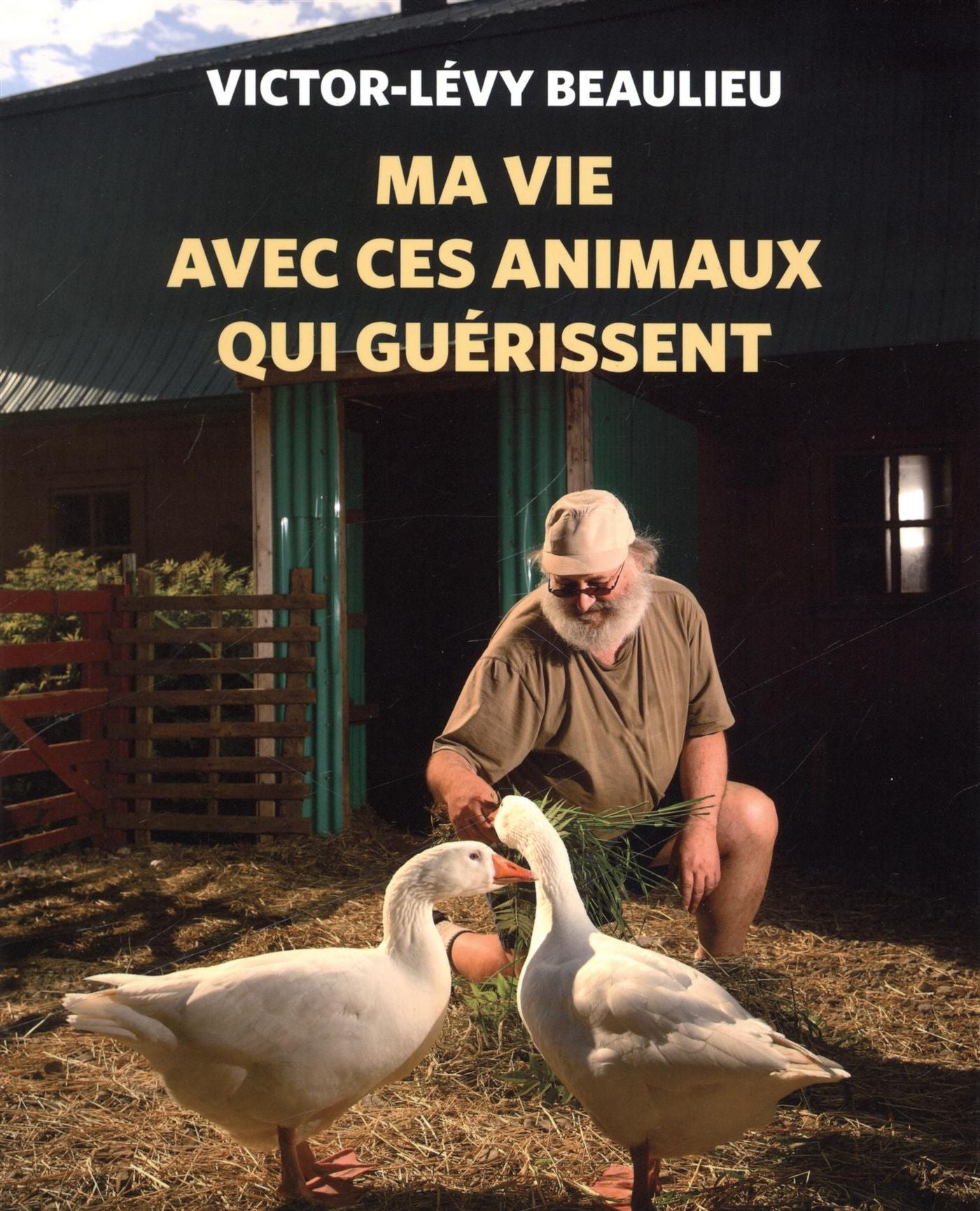 Ma vie avec ces animaux qui guérissent - Victor-Lévy Beaulieu