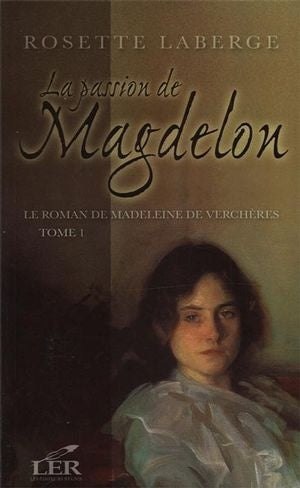 La passion de Magdelon # 1 - Rosette Laberge