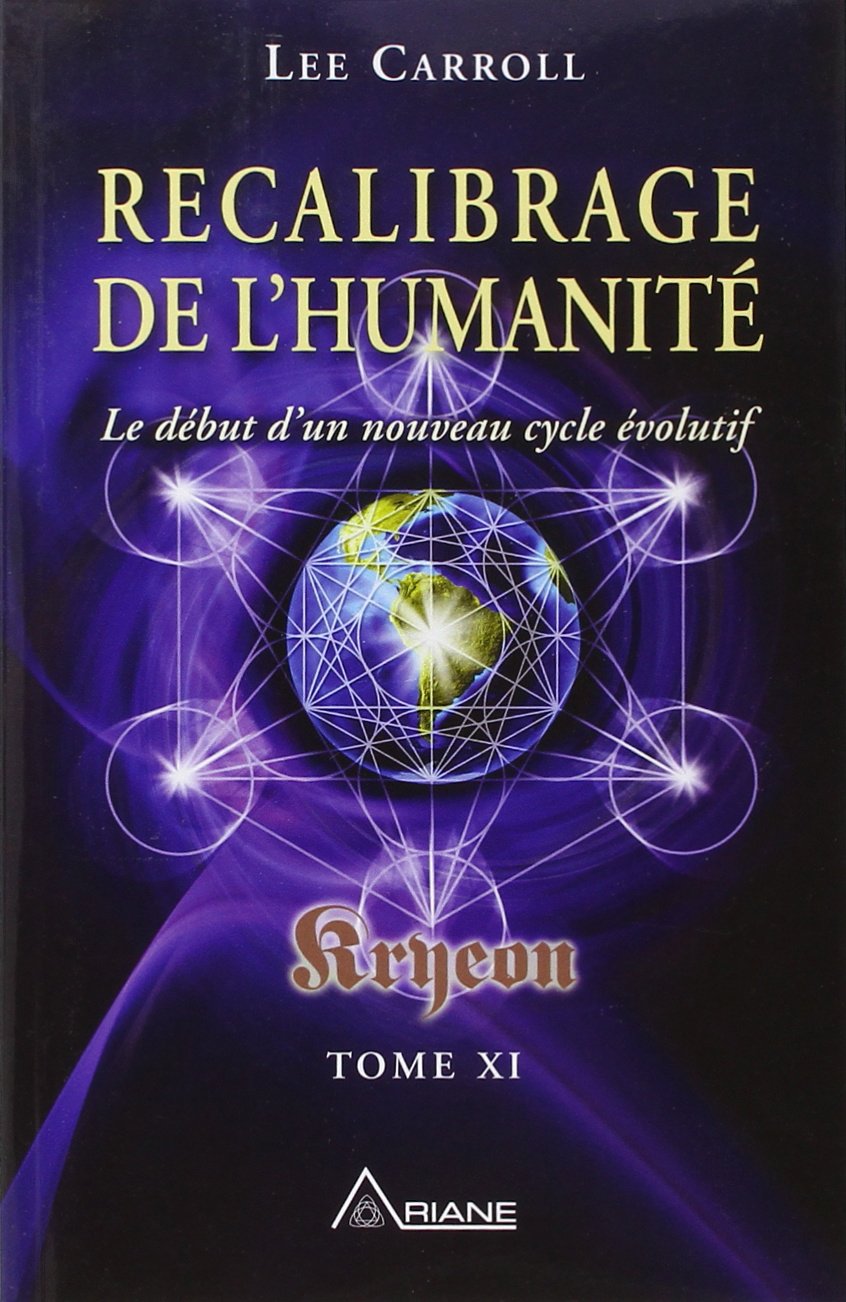 Kryeon # 11 : Recalibrage de l'humanité : Le début d'un nouveau cycle évolutif - Lee Carroll