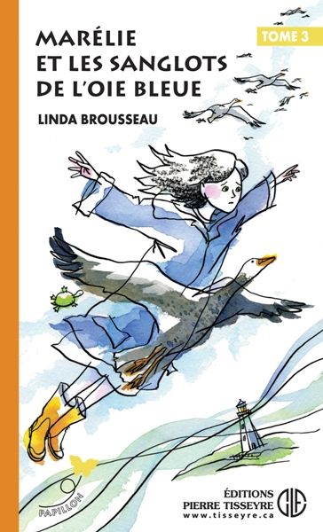 Papillon # 170 : Marélie et les sanglots de l'oie bleue, Marélie T.3 - Linda Brousseau