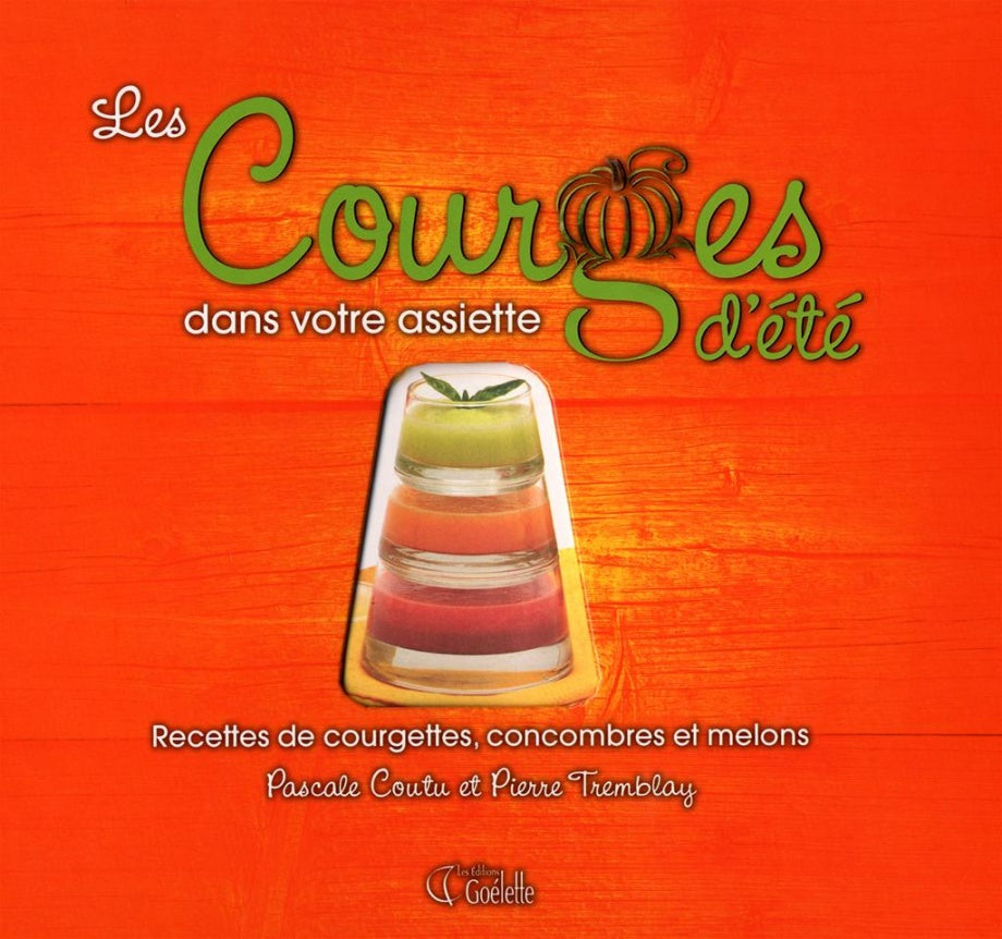 Courges d'été dans votre assiette - Pascale Coutu