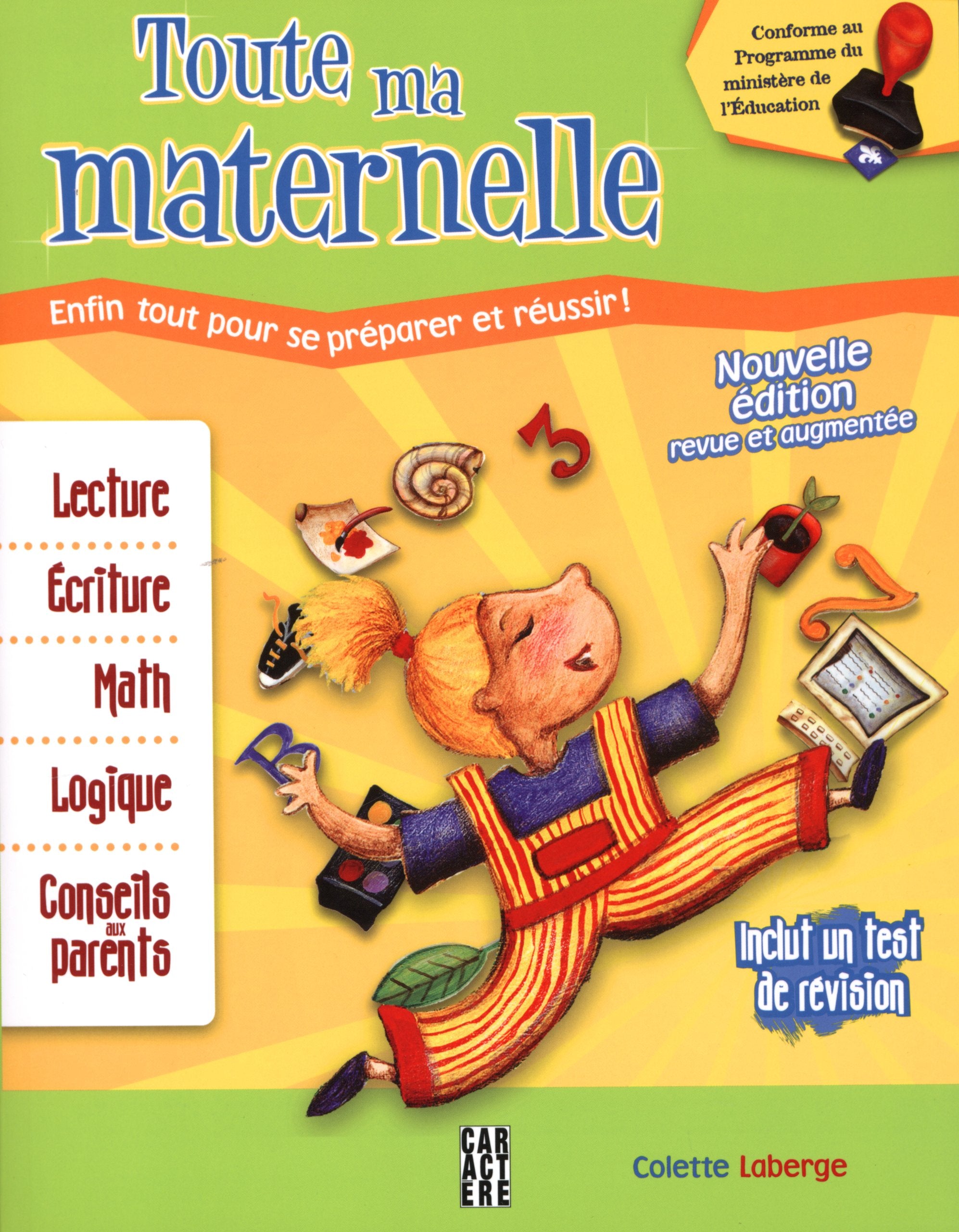 Toute ma maternelle : Français, écriture, math, logique, conseils aux parents - Colette Laberge