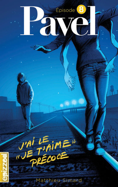 Pavel # 8 : J'ai le je t'aime précoce - Matthieu Simard