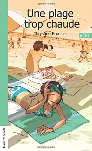 Ado # 40 : Une plage trop chaude - Chrystine Brouillet