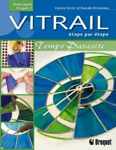 Vitrail, étape par étape : Temps parasite - Carole Ferrer