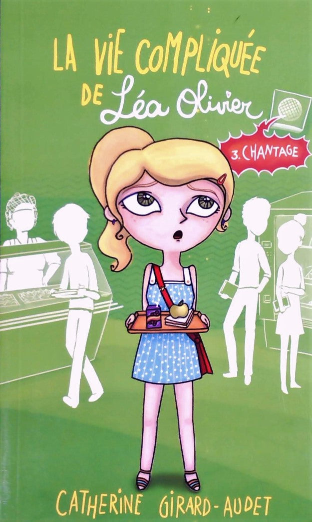 Livre ISBN  La vie compliquée de Léa Olivier # 3 : Chantage (Catherine Girard-Audet)