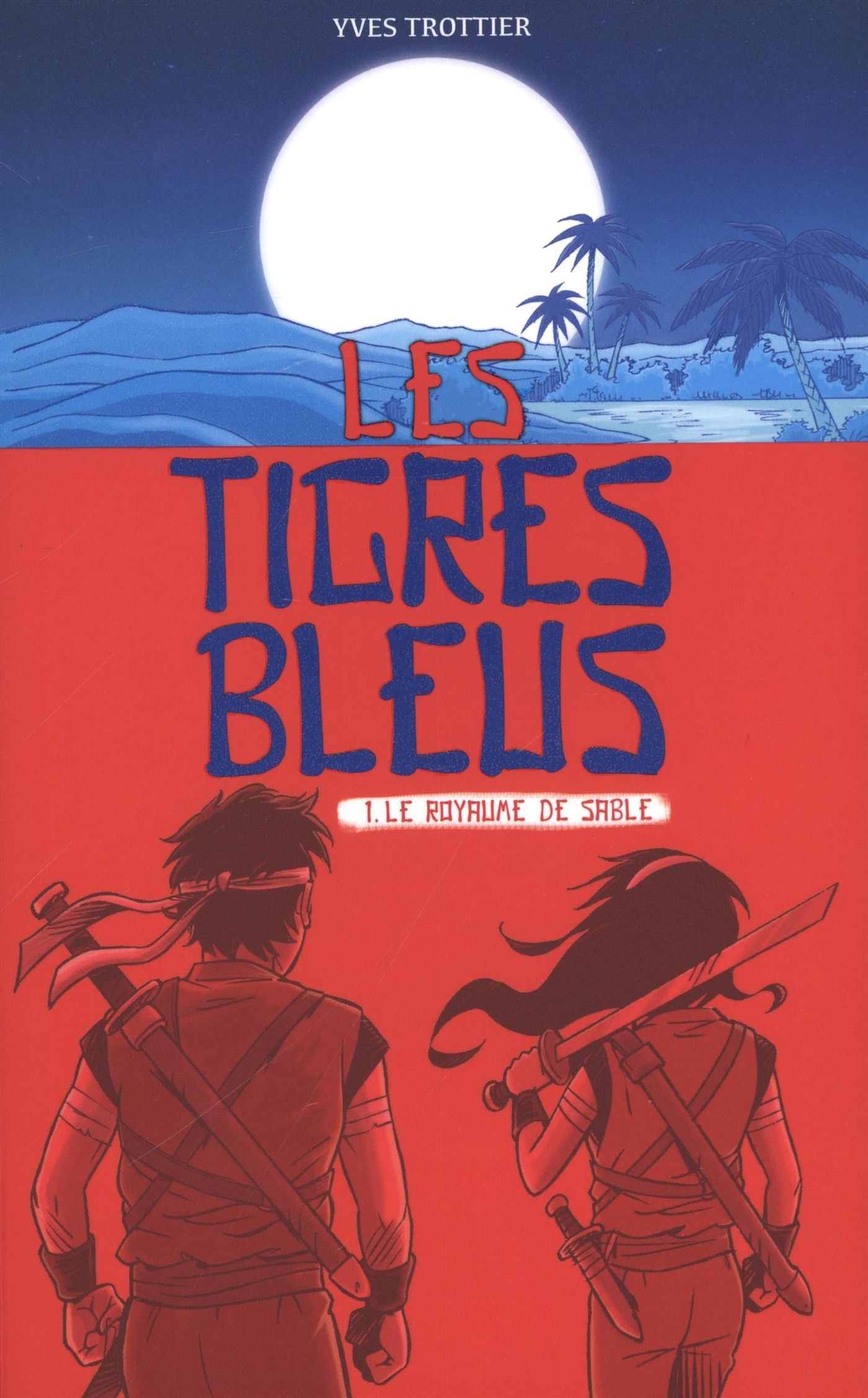Les tigres bleus # 1 : Le royaume de sable - Yves Trottier