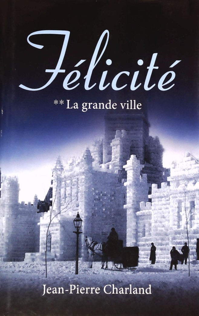 Livre ISBN 2896661581 Félicité # 2 : La grande ville (Jean-Pierre Charland)