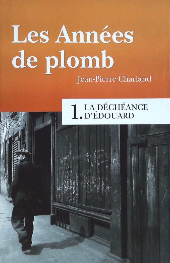 Livre ISBN  Les années de plomb # 1 : La déchéance d'Édouard (Jean-Pierre Charland)