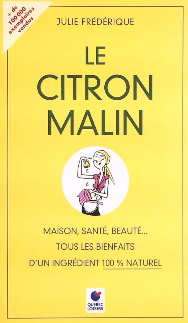 Livre ISBN 2896662987 Le citron malin : Maison, santé, beauté... tous les bienfaits d'un ingrédient 100% naturel (Julie Frédérique)