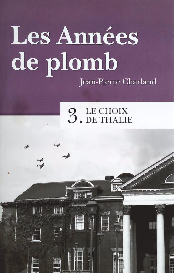 Livre ISBN  Les années de plomb # 3 : Le choix de Thalie (Jean-Pierre Charland)