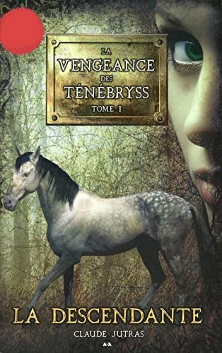 La vengeence des Ténébryss # 1 : La descendante - Claude Jutras