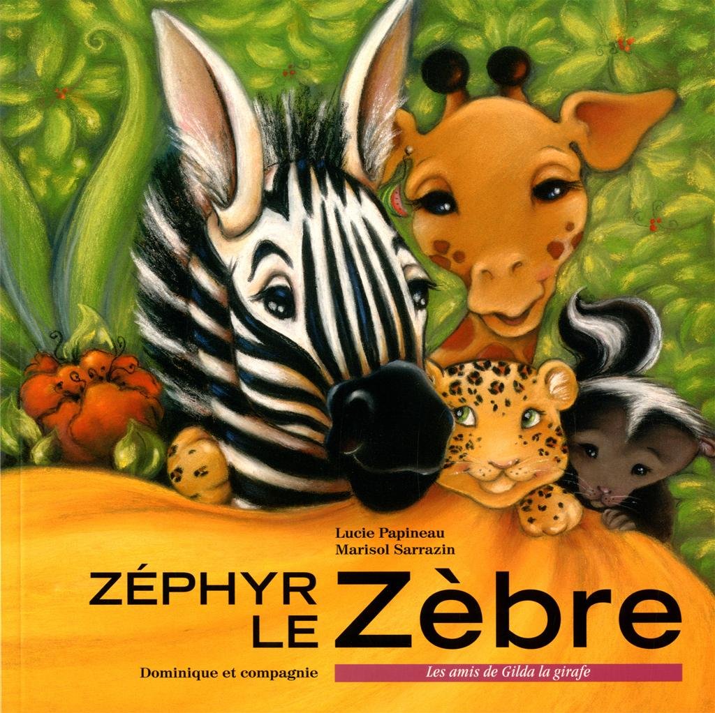 Les amis de Gilda la girafe : Zéphyr le zèbre - Lucie Papineau