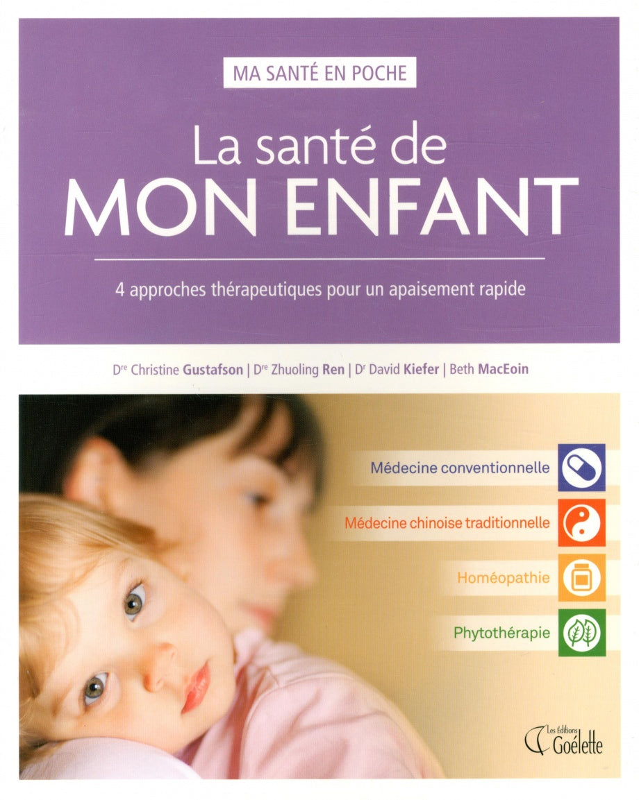 Ma santé en poche : La santé de mon enfant : 4 approches thérapeutiques pour un apaisement rapide - Dr Christine Gustafson