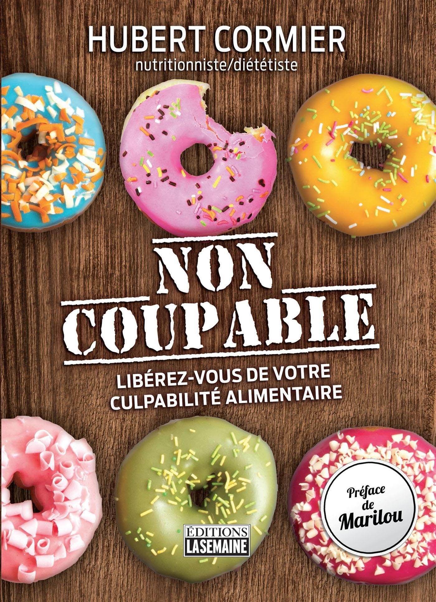 Non Coupable : Libérez-vous de votre culpabilité alimentaire - Hubert Cormier