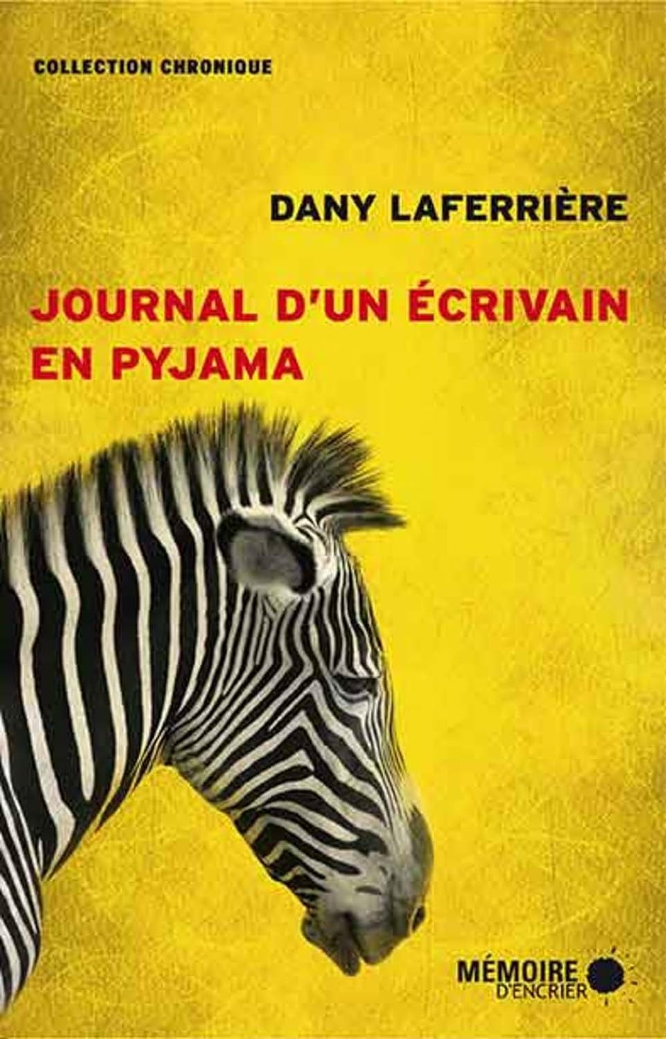 Livre ISBN 2897120630 Chronique : Journal d'un écrivain en pyjama (Dany Laferrière)