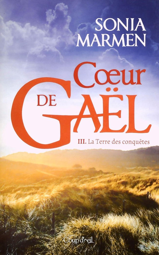Livre ISBN 2897316780 Coeur de Gaël # 3 : La terre des conquêtes (Sonia Marmen)