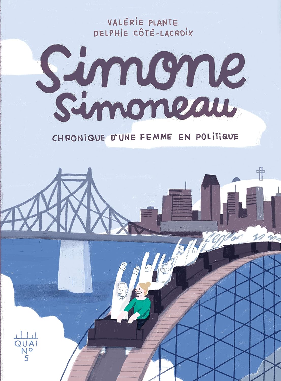 Quai no5 : Simone Simoneau : Chronique d'une femme en politique - Valérie Plante