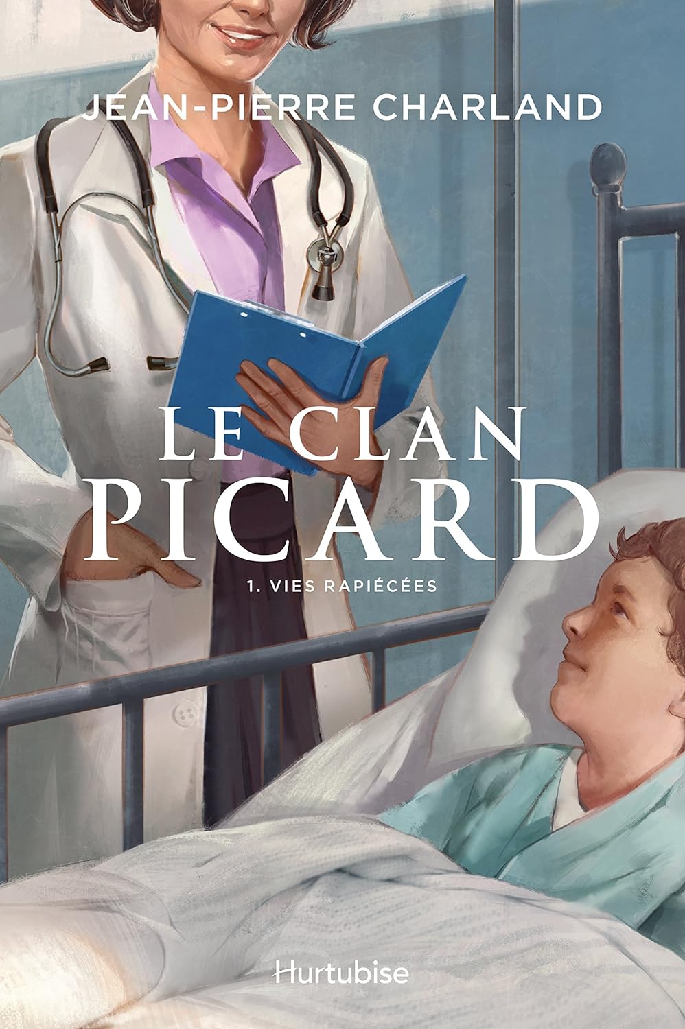 La clan Picard # 1 : Vies rapiècées - Jean-Pierre Charland