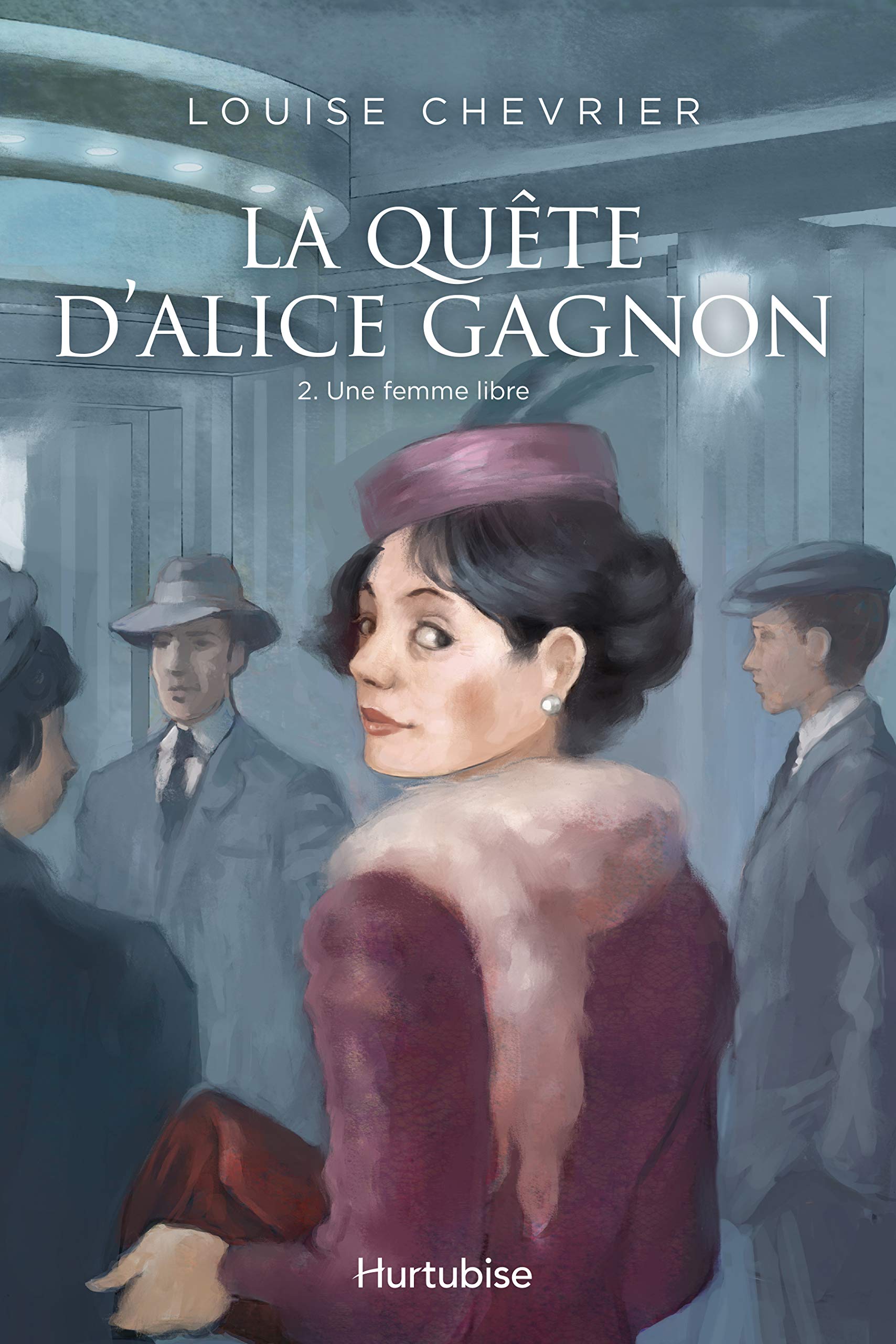 La quête d'Alice Gagnon # 2 : Une femme libre - Louise Chevrier