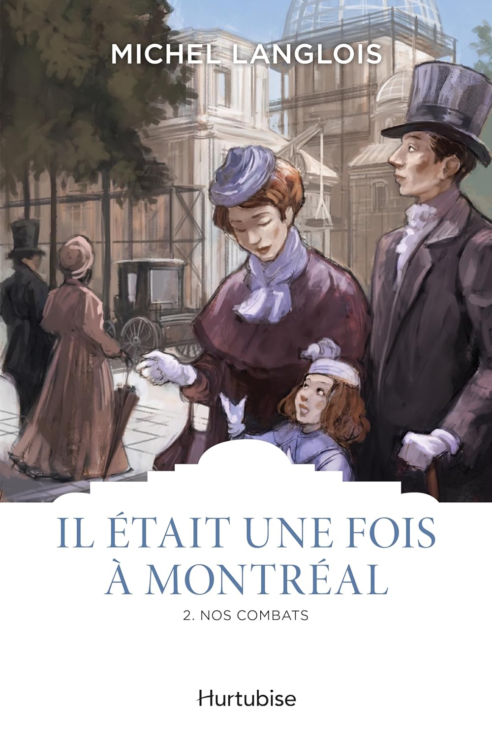 Il était une fois à Montréal # 2 : nos combats - Michel Langlois