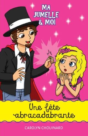 Ma jumelle & moi # 14 : Une fête abracadabrante - Carolyn Chouinard