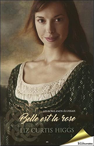 Les Lowlands Écossais # 2 : Belle est la rose - Liz Curtis Higgs