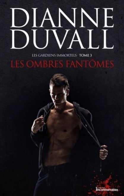 Les gardiens immortels # 3 : Les ombres fantômes - Diane Duvall