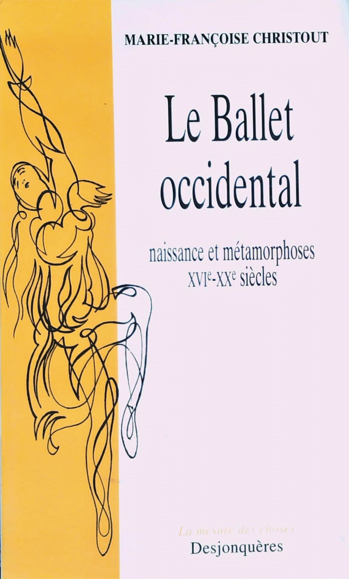 Livre ISBN 2904227873 Le Ballet occidental : Naissance et métammorphoses XVIe-XXe siècles (Marie-Françoise Christout)