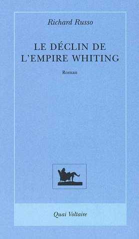Le déclin de l'empire Whiting - Richard Russo