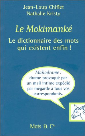 Le Mokimanké : Le dictionnaire des mots qui existent enfin! - Jean-Loup Chiflet