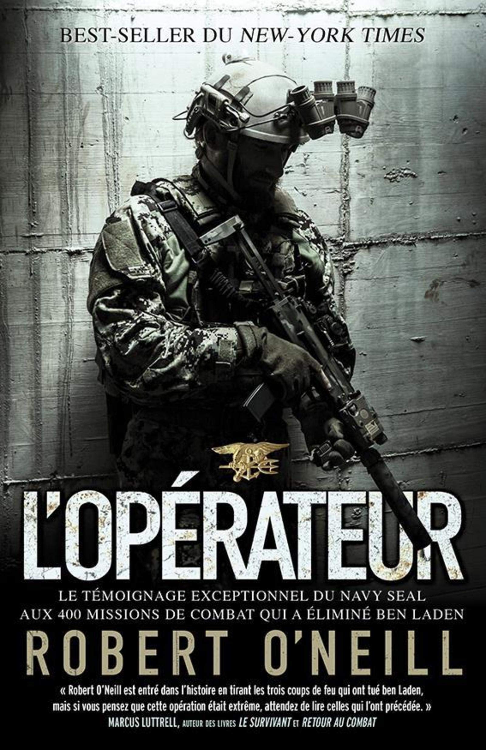 L'opérateur: Le témoignage exceptionnel du Navy SEAL aux 400 missions de combat qui a éliminé Ben Laden - Robert O'Neill