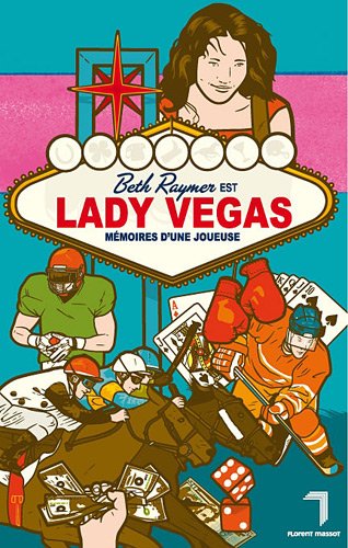 Lady Vegas mémoires d'une joueuse - Beth Raymer