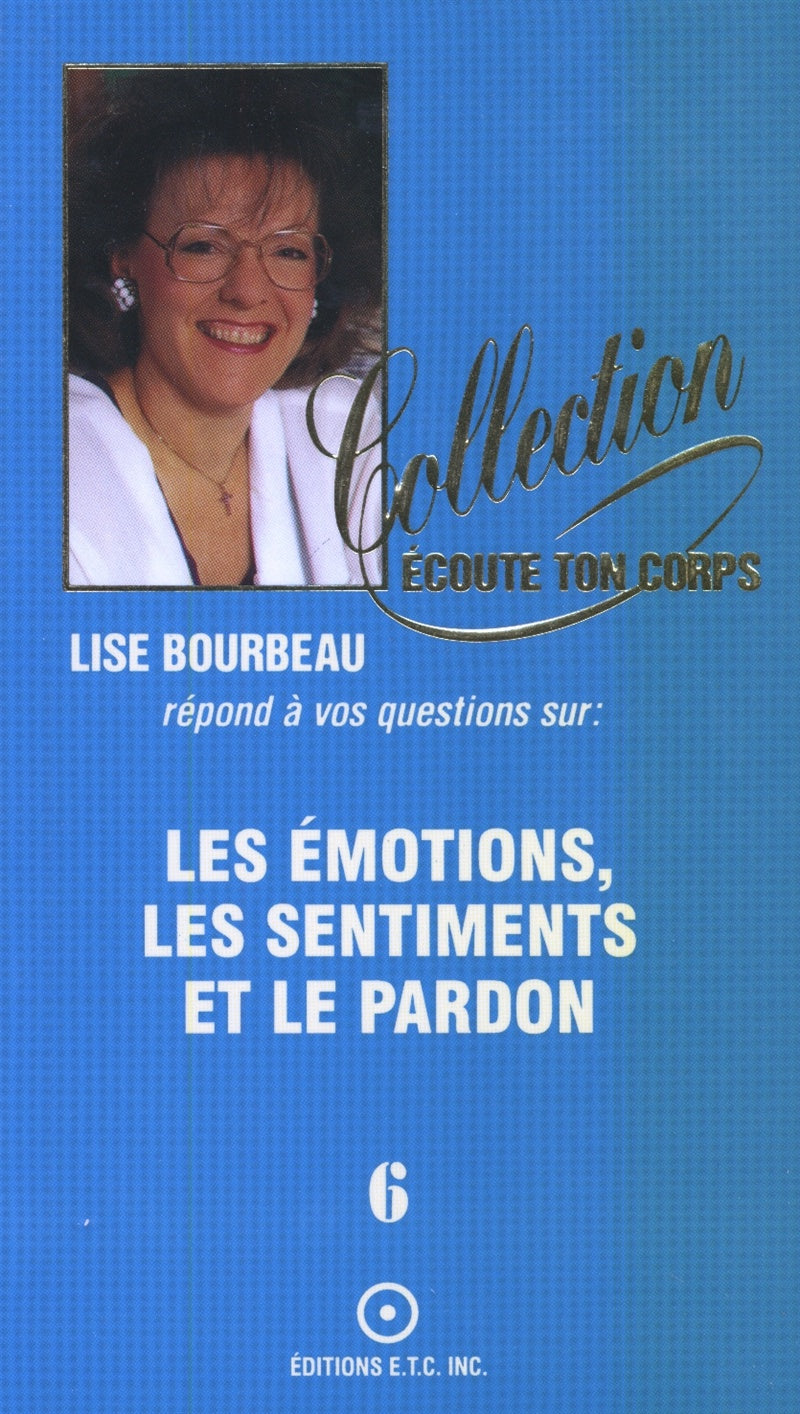 Écoute Ton Corps # 6 : Les émotions, les sentiments et le pardon - Lise Bourbeau