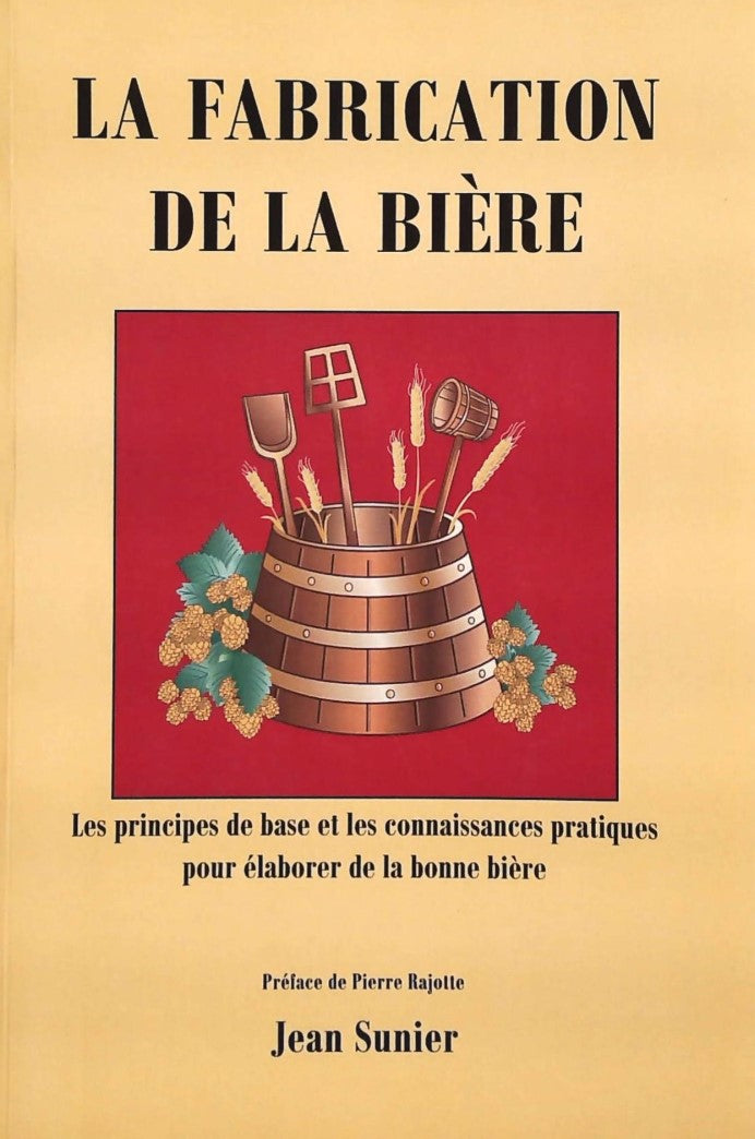Livre ISBN 2921327600 La fabrication de la bière : Les principes de base et les connaissances pratiques pour élaborer de la bonne bière (Jean Sunier)