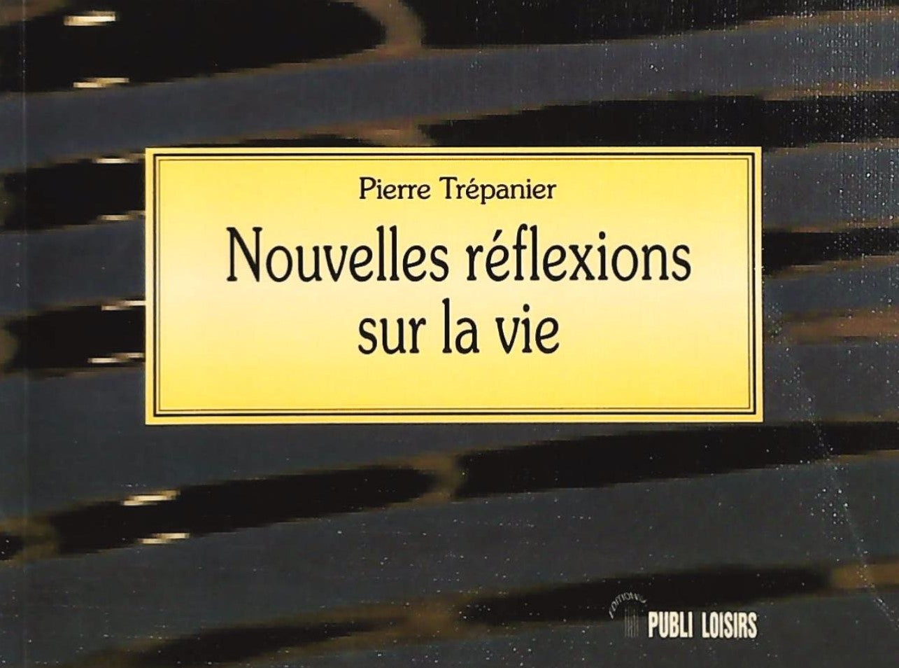 Livre ISBN 2921434105 Nouvelle réflexions sur la vie (Pierre Trépanier)