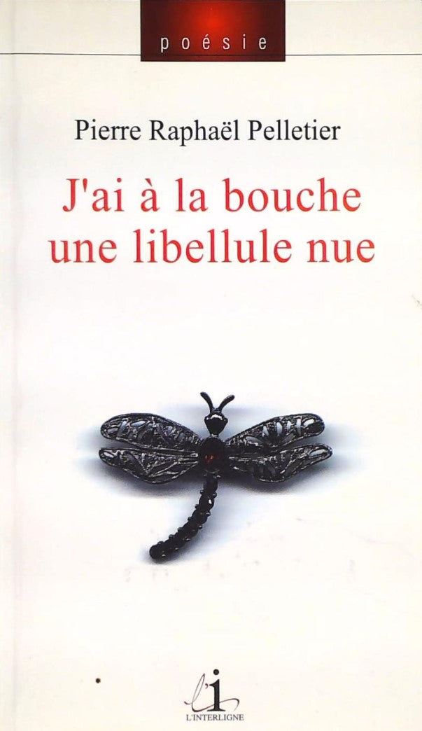 Livre ISBN  J'ai à la bouche une libellule nue (Pierre Raphaël Pelletier)