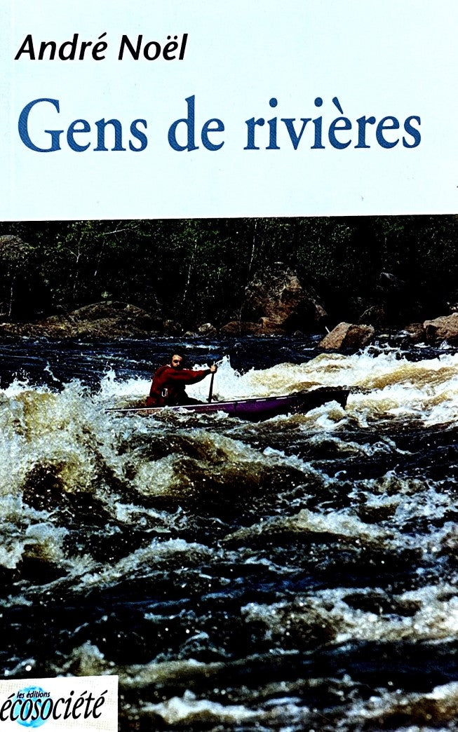 Livre ISBN 2921561123 Gens de rivières (André Noël)