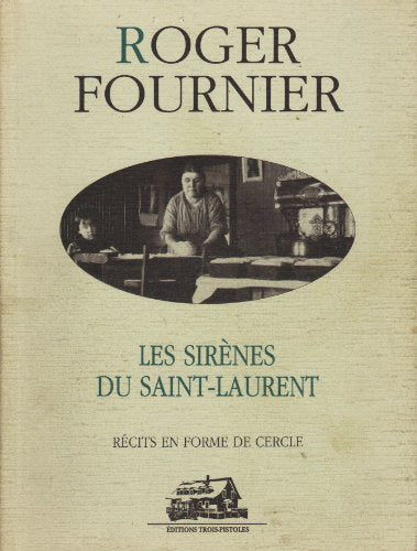 Les sirènes du Saint-Laurent : récits en forme de cercle - Roger Fournier