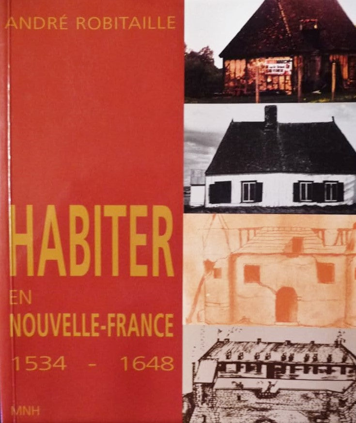 Habiter en Nouvelle-France (1542-1648) - André Robitaille
