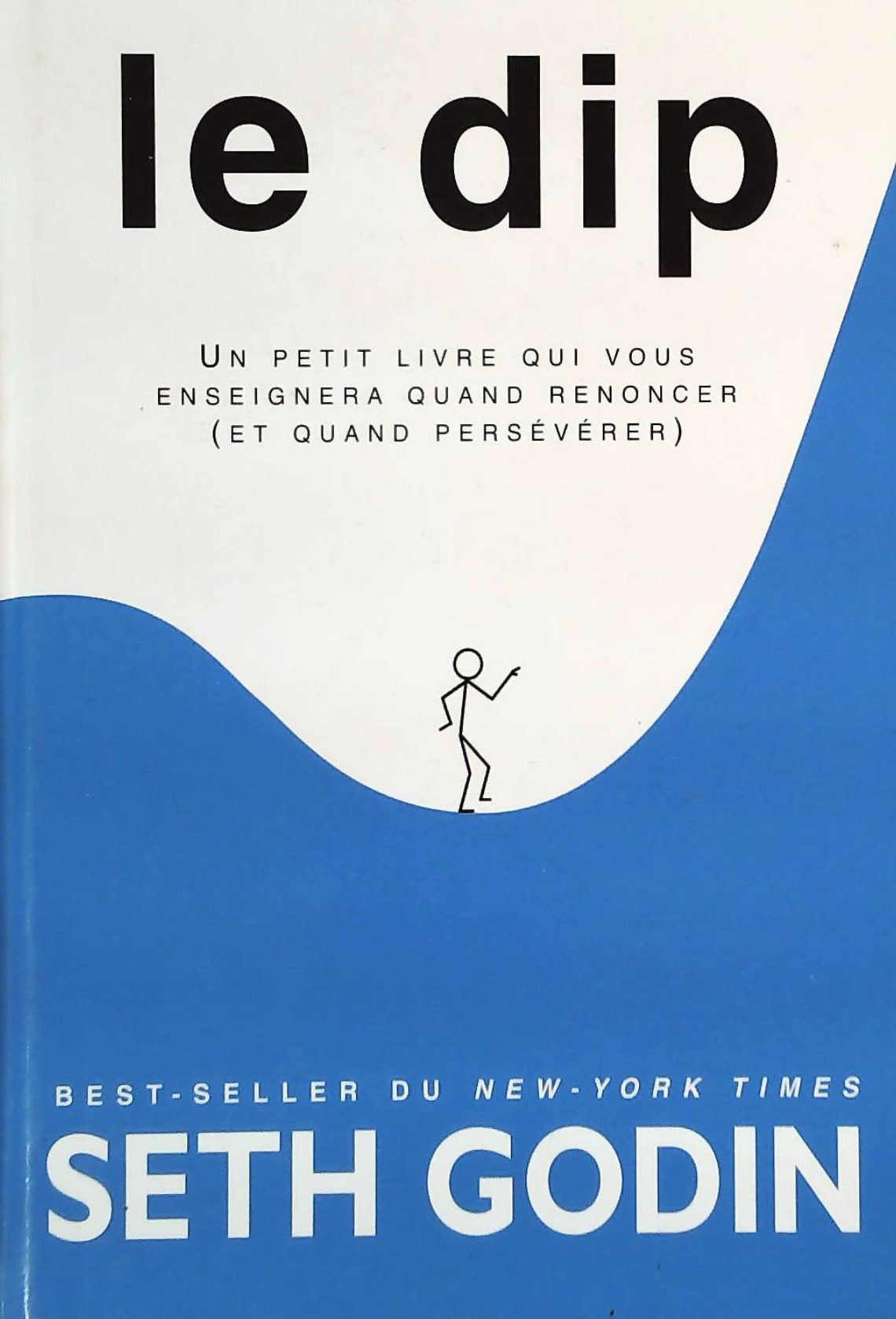 Livre ISBN 2922405532 Le dip : Un petit livre qui vous enseignera quand renoncer (et quand persévérer) (Seth Godin)