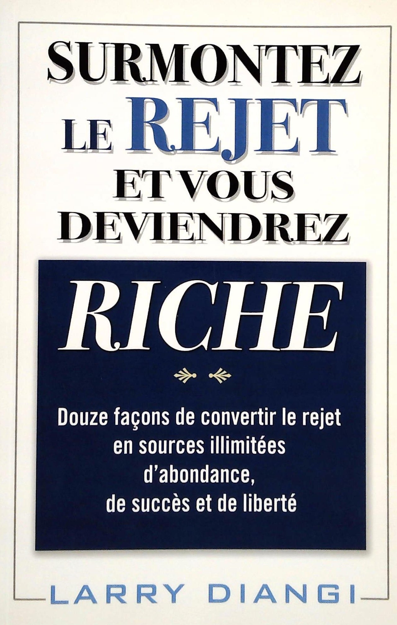 Livre ISBN 2922405575 Surmontez le rejet et vous deviendrez riche (Larry Diangi)