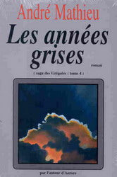 La Saga des Grégoire # 4 : Les années grises - André Mathieu