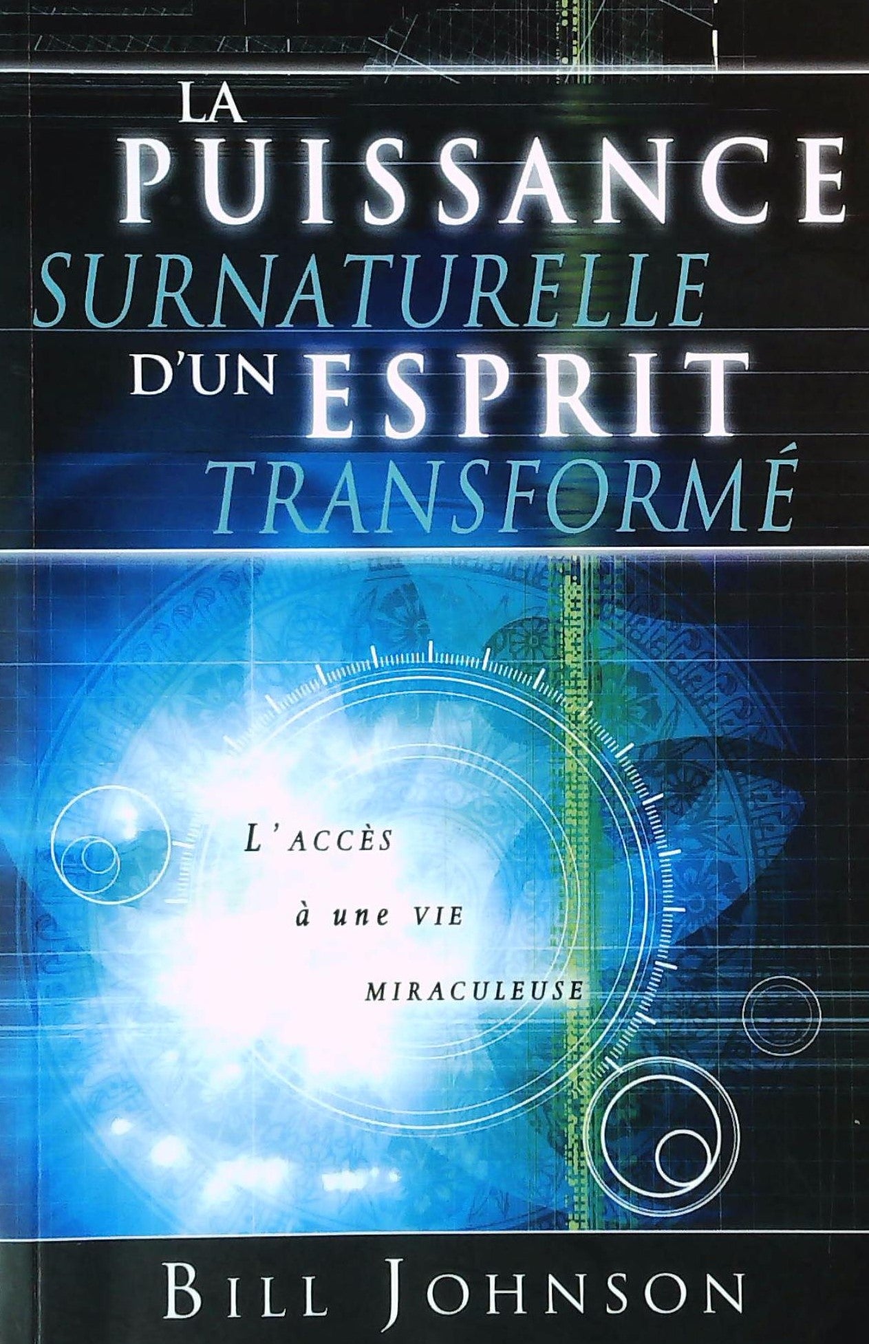Livre ISBN 2922777227 La puissance surnaturelle d'un esprit transformé (Bill Johnson)