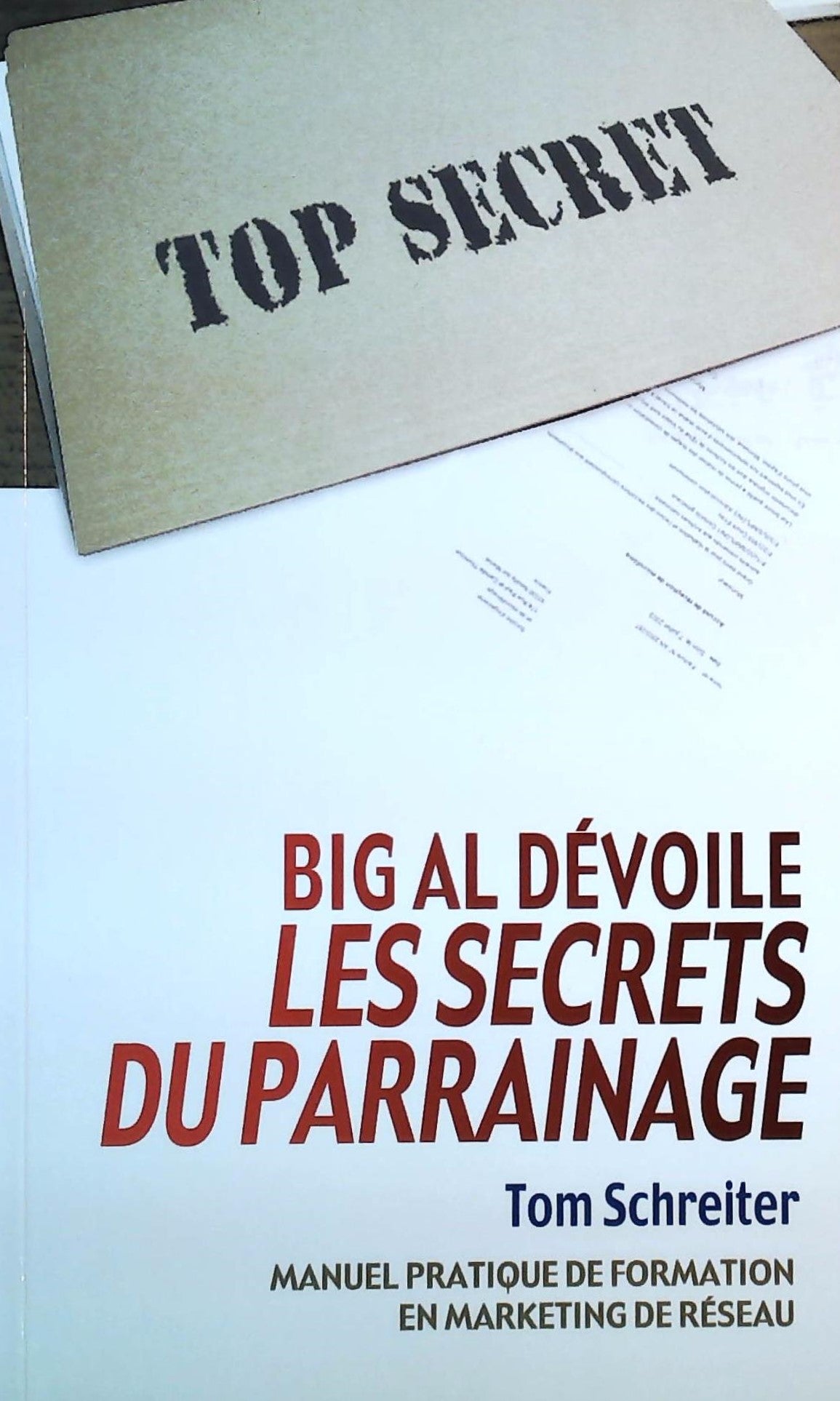 Livre ISBN 2922882101 Big Al Déboile les secrets du parrainage : Manuel pratique de formation en marketing réseau (Tom Schreiter)