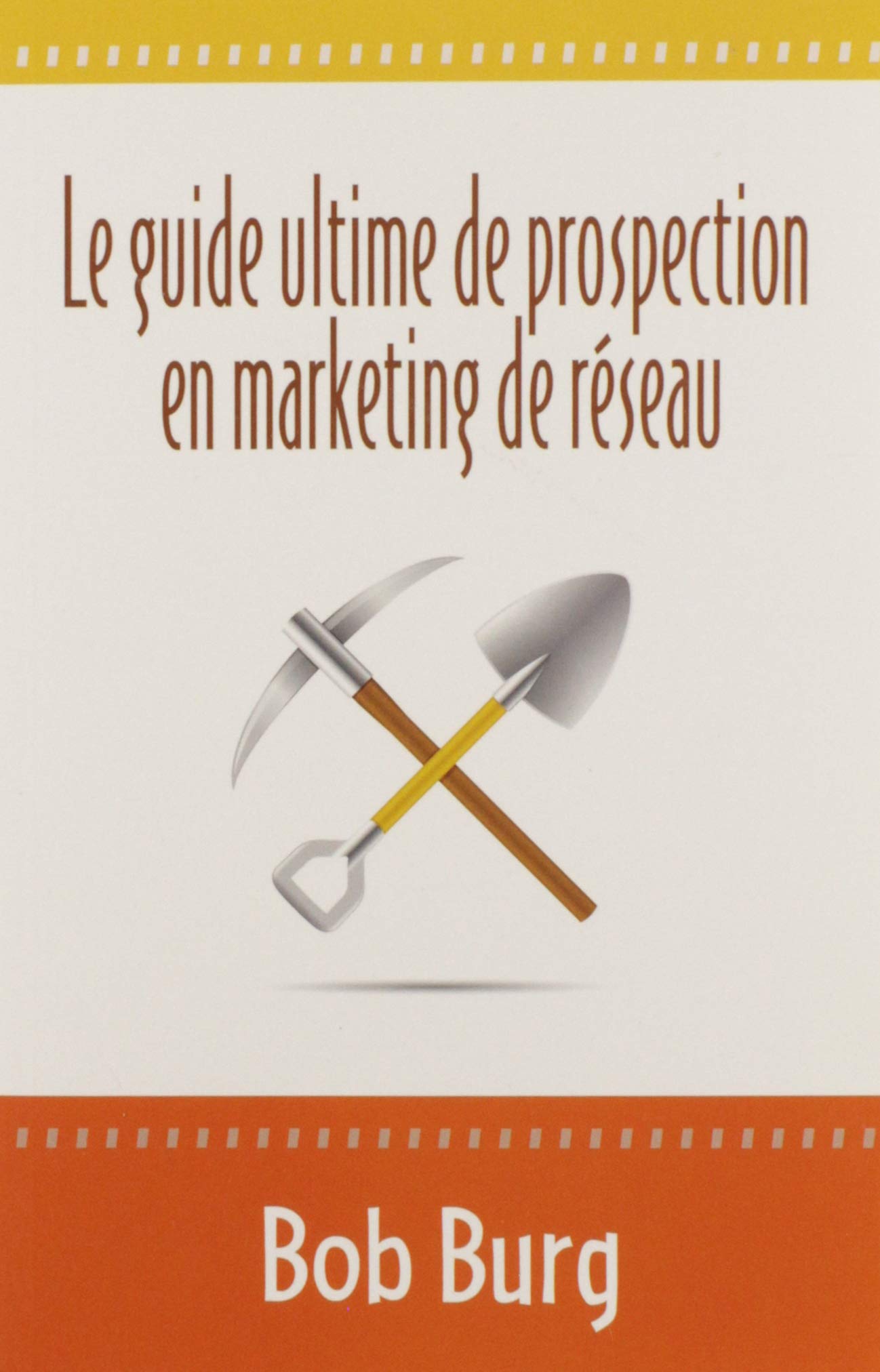 Livre ISBN  Le guide ultime de prospection en marketing réseau (Bob Burg)
