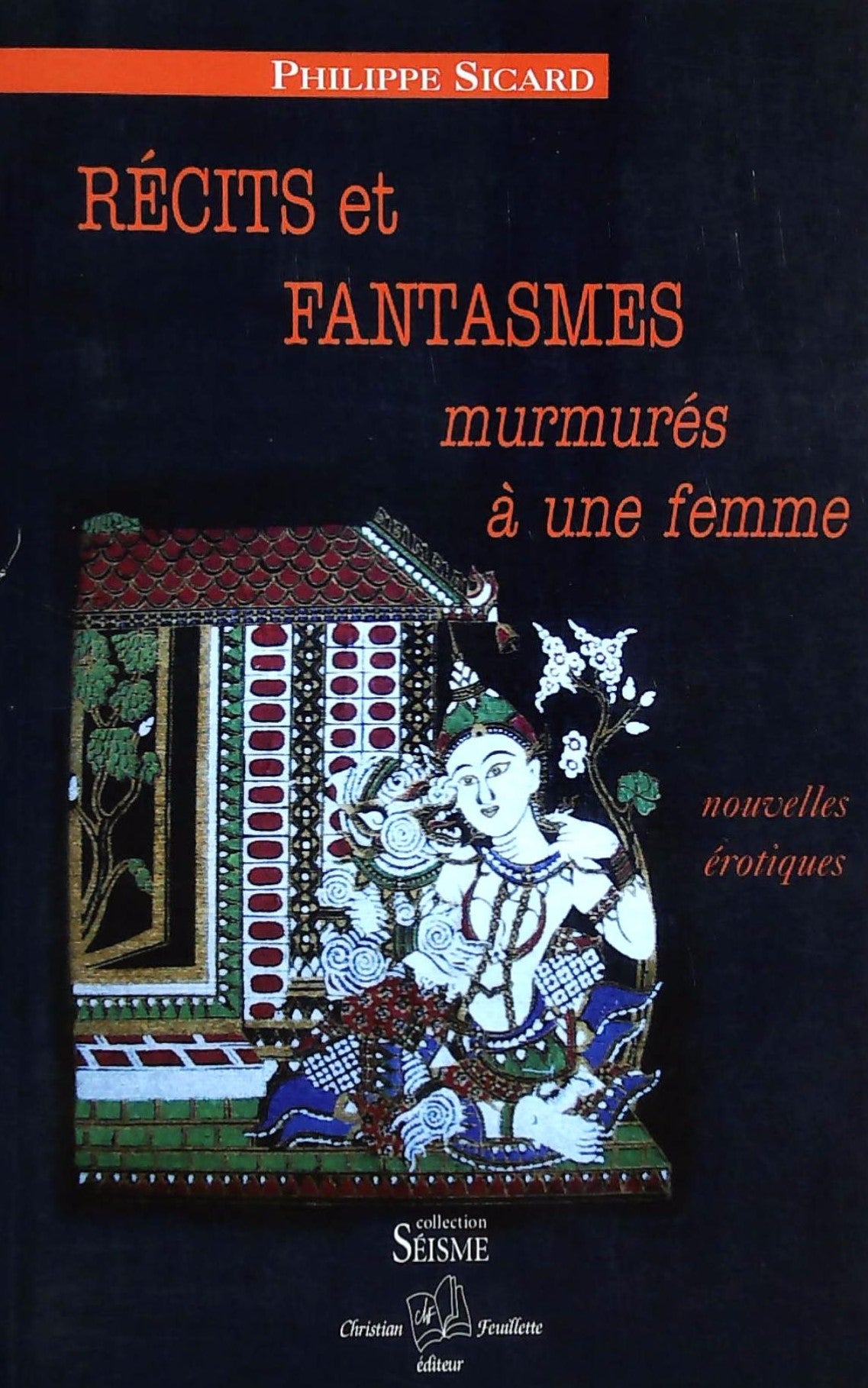 Livre ISBN 2923438183 Récits et fantasmes murmurés à une femme (Philippe Sicard)