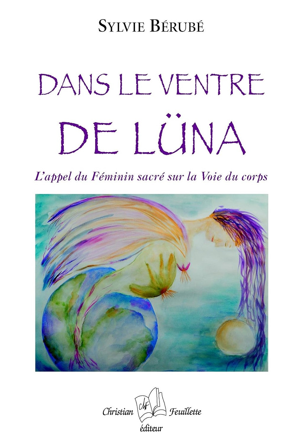 Livre ISBN 2923438302 Dans le ventre de Lüna : L'appel du Féminin sacré sur la Voie du corps (Sylvie Bérubé)